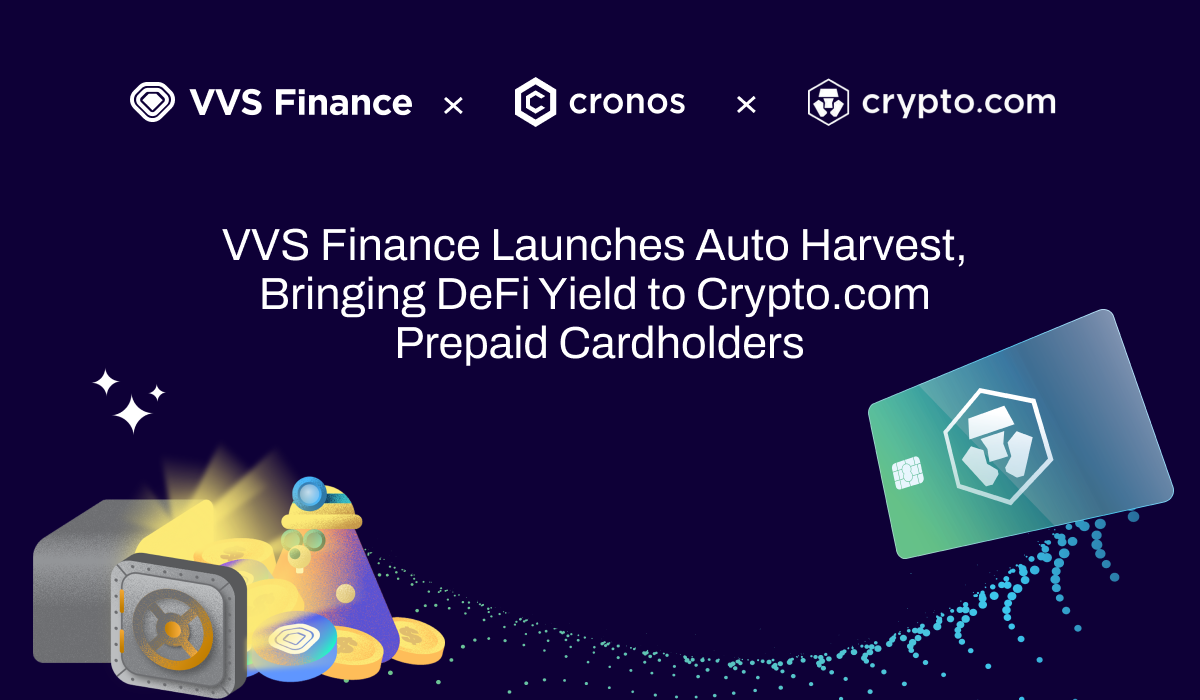 VVS Finance introduces Auto Harvest and brings Defi return for Crypto.com prepaid card holder